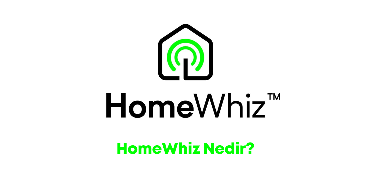 HomeWhiz Nedir? Kapsamlı Rehber